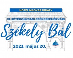 VI. Jótékonysági Székesfehérvári Székely Bál - A Kárpát-medencei magyarság ünnepe