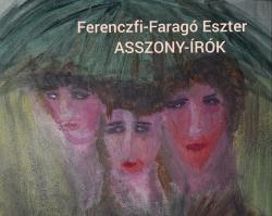 Ferenczfi-Faragó Eszter: Asszony-írók