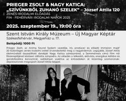 PRIEGER ZSOLT & NAGY KATICA: „SZÍVÜNKBŐL ZUHANÓ SZELEK” – József Attila 120
