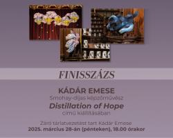 Finisszázs Kádár Emese Smohay-díjas képzőművész Distillation of Hope című kiállításában