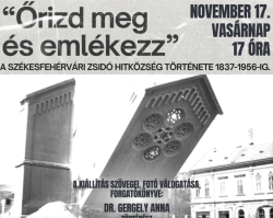 „Őrizd meg és emlékezz”! - A székesfehérvári zsidó hitközség története 1837-1956-ig