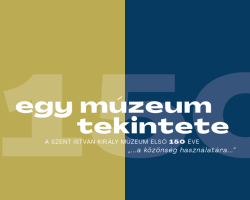 Egy múzeum tekintete – A Szent István Király Múzeum első 150 éve | kiállítás