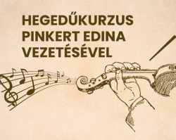 Hegedűkurzus Pinkert Edina hegedűművésznő vezetésével