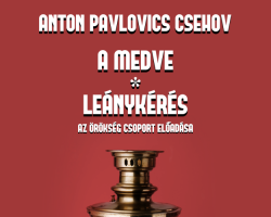 Csehov: Medve / Leánykérés