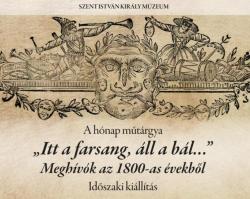 „Itt a farsang, áll a bál…” – Meghívók az 1800-as évekből | időszaki kiállítás