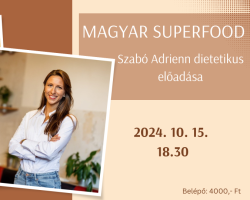 Magyar superfood - Szabó Adrienn dietetikus előadása