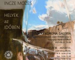 Helyek az időben - Incze Mózes kiállítása