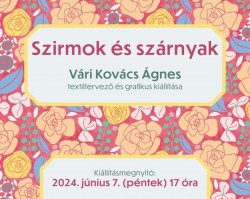 Szirmok és szárnyak- Vári Kovács Ágnes kiállítása
